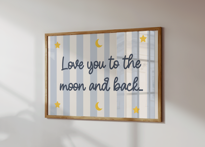 Love You To The Moon And Back Print, Star Moon Kids Bedroom Poster, Blue Stripe Nursery Wall Art, Baby Boy Room Decor, Toddler Gift