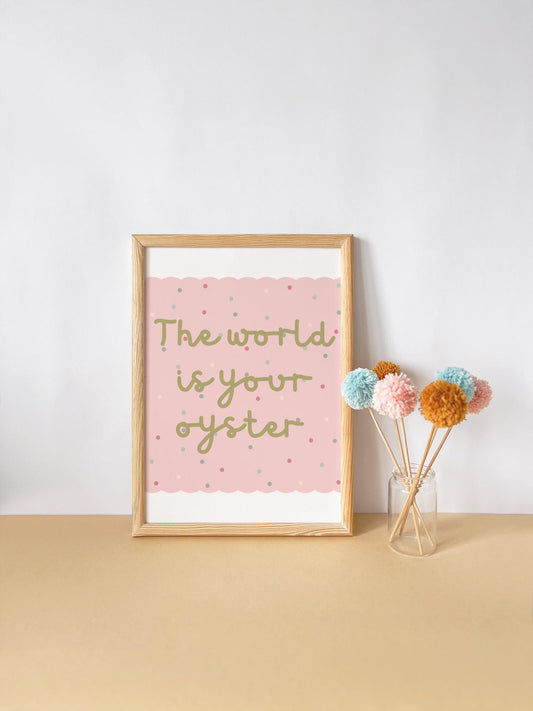 The World Is Your Oyster Print – Dusty Pink Wall Art – Motivational Quote Poster (Unframed)