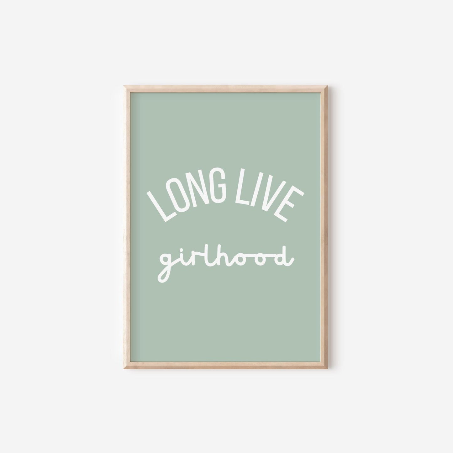 long live girlhood wall print, girls room decor, childrens wall art, sage green girls wall art