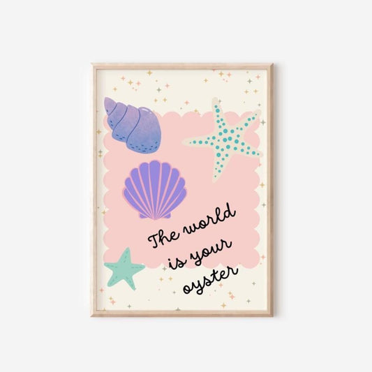 The world is your oyster shell wall print poster for girls bedroom, nursery or playroom