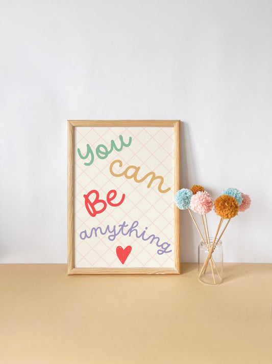 you can be anything bright colourful girls affirmation wall print for bedroom or nursery