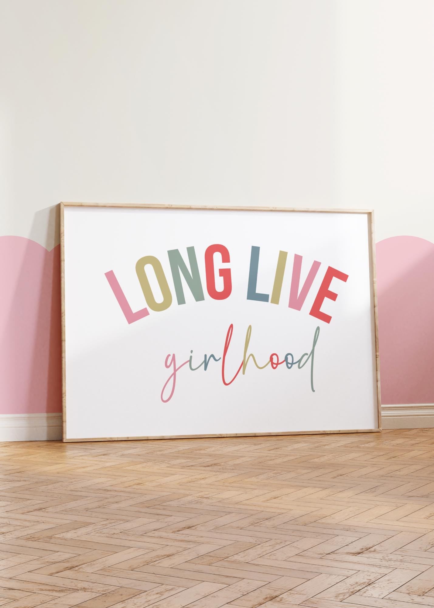 Long Live Girlhood colouful wall Poster for girls bedroom or nursery