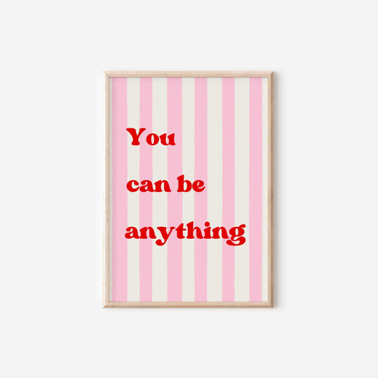 you can be anything pink striped affirmation print for girls bedroom or playroom
