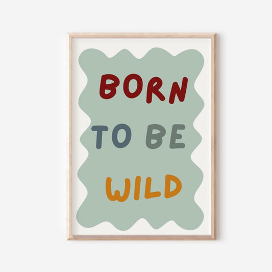 Born to be wild childrens neutral wall print for bedroom or nursery,