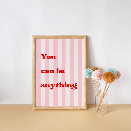 you can be anything pink striped affirmation print for girls bedroom or playroom