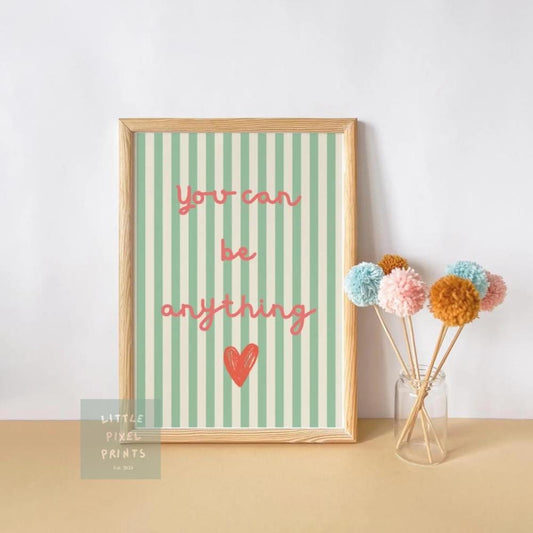 affirmation "you can be anything" girls wall print for bedroom or nursery